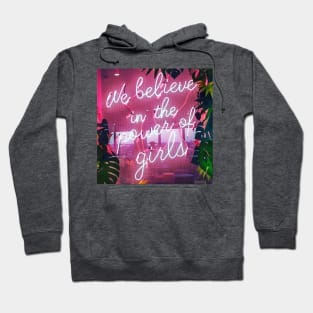 We Believe In The Power Of Girls! Hoodie